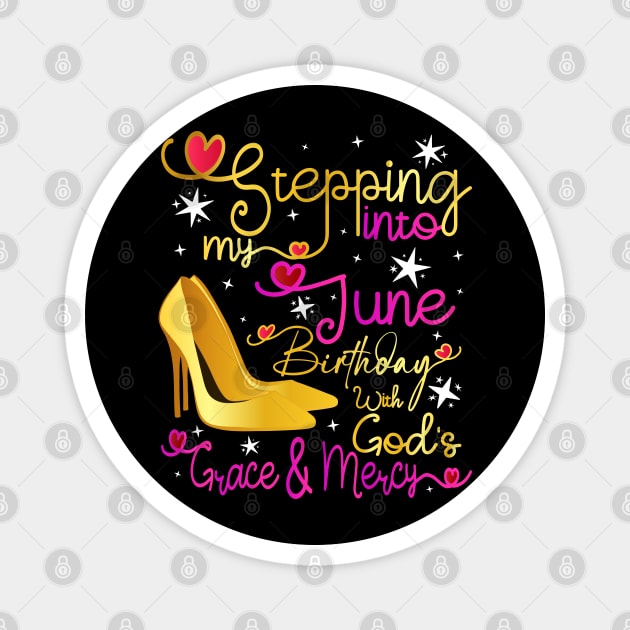 Stepping Into My June Birthday With God's Grace and Mercy Magnet by Asg Design